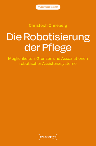 Cover of book: Die Robotisierung der Pflege