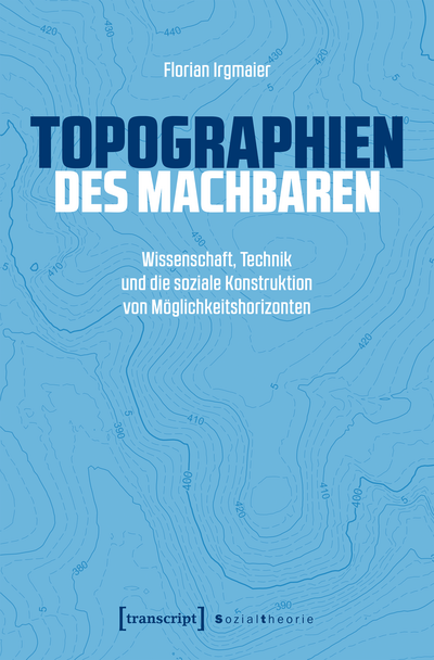 Cover des Buchs: Topographien des Machbaren