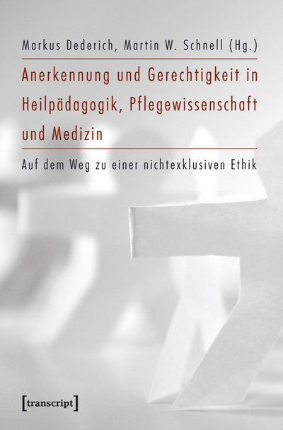 Cover of book: Anerkennung und Gerechtigkeit in Heilpädagogik, Pflegewissenschaft und Medizin