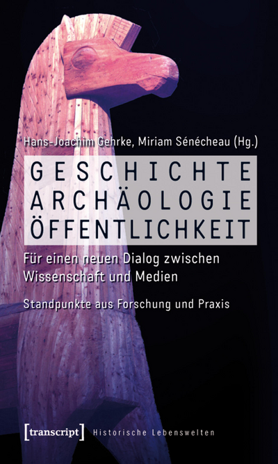 Cover des Buchs: Geschichte, Archäologie, Öffentlichkeit