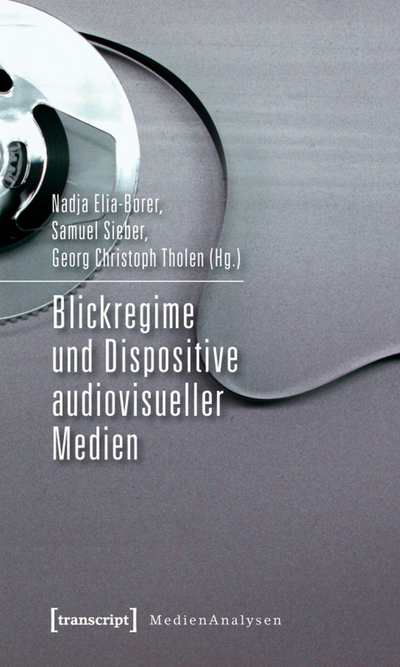 Cover des Buchs: Blickregime und Dispositive audiovisueller Medien