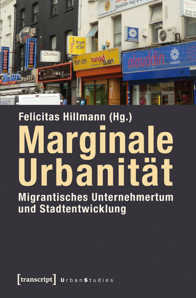 Cover des Buchs: Marginale Urbanität: Migrantisches Unternehmertum und Stadtentwicklung