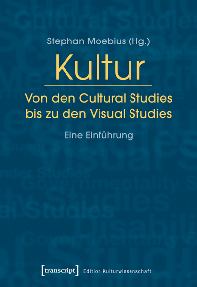 Cover des Buchs: Kultur. Von den Cultural Studies bis zu den Visual Studies