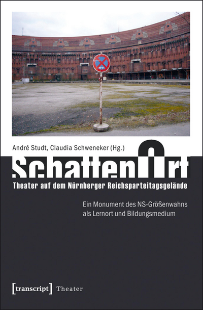Cover of book: SchattenOrt: Theater auf dem Nürnberger Reichsparteitagsgelände
