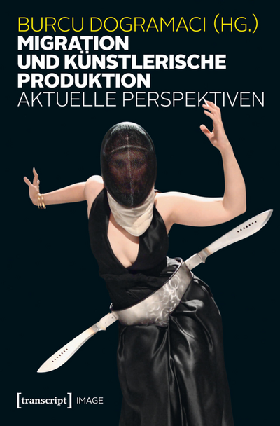 Cover des Buchs: Migration und künstlerische Produktion