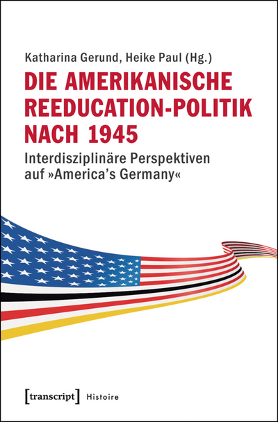 Cover des Buchs: Die amerikanische Reeducation-Politik nach 1945