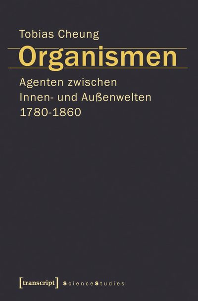 Cover des Buchs: Organismen. Agenten zwischen Innen- und Außenwelten 1780-1860