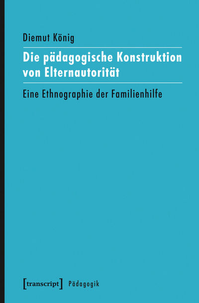 Cover des Buchs: Die pädagogische Konstruktion von Elternautorität