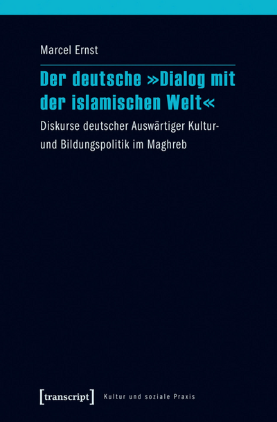 Cover of book: Der deutsche »Dialog mit der islamischen Welt«