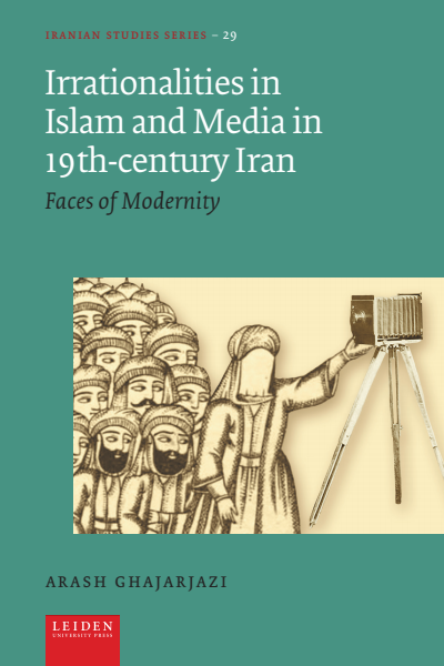 Cover des Buchs: Irrationalities in Islam and Media in Nineteenth-Century Iran