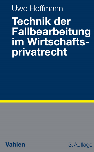 Cover of book: Technik der Fallbearbeitung im Wirtschaftsprivatrecht