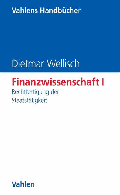Cover des Buchs: Finanzwissenschaft I: Rechtfertigung der Staatstätigkeit