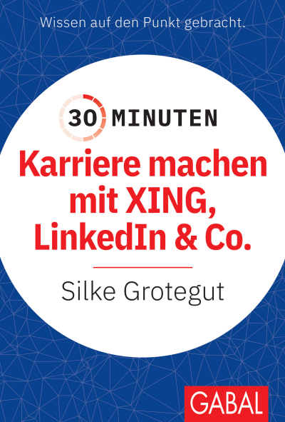 Cover of book: 30 Minuten Karriere machen mit XING, LinkedIn und Co.