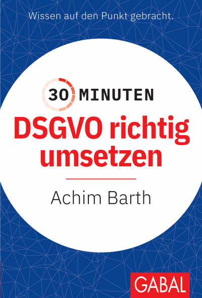 Cover of book: 30 Minuten DSGVO richtig umsetzen