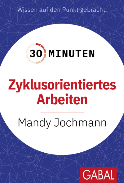 Cover of book: 30 Minuten Zyklusorientiertes Arbeiten