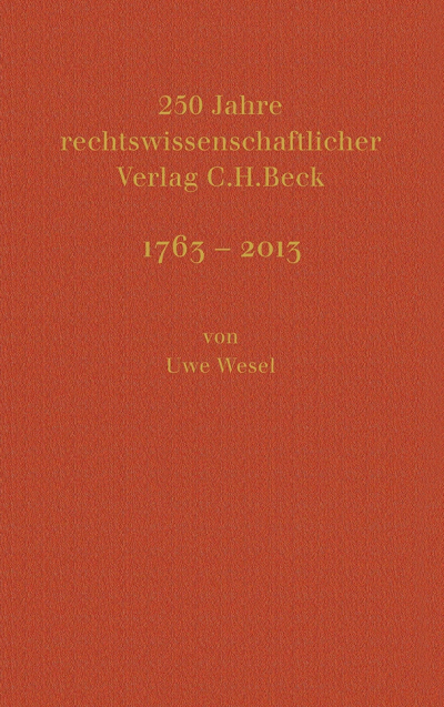 Cover of book: 250 Jahre rechtswissenschaftlicher Verlag C.H.Beck 1763 - 2013