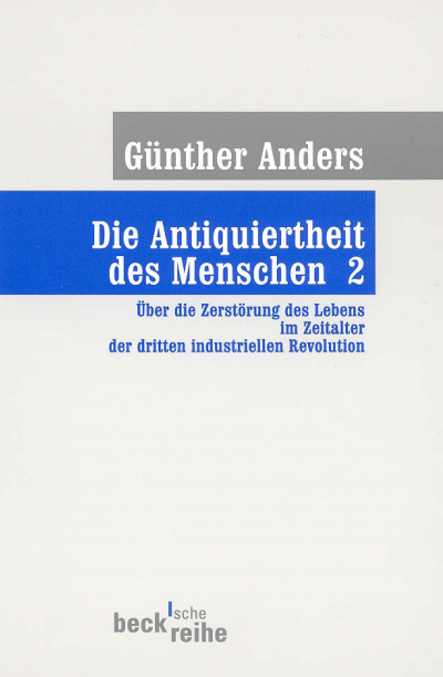 Cover of book: Die Antiquiertheit des Menschen Bd. II: Über die Zerstörung des Lebens im Zeitalter der dritten industriellen Revolution