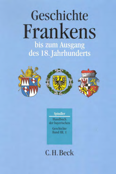 Cover of book: Handbuch der bayerischen Geschichte Bd. III,1: Geschichte Frankens bis zum Ausgang des 18. Jahrhunderts