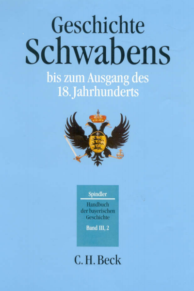 Cover of book: Handbuch der bayerischen Geschichte Bd. III,2: Geschichte Schwabens bis zum Ausgang des 18. Jahrhunderts