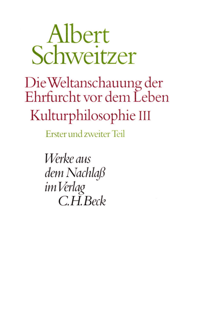 Cover of book: Die Weltanschauung der Ehrfurcht vor dem Leben. Kulturphilosophie III
