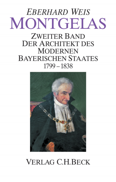 Cover of book: Montgelas Bd. 2: 1799-1838. Der Architekt des modernen bayerischen Staates