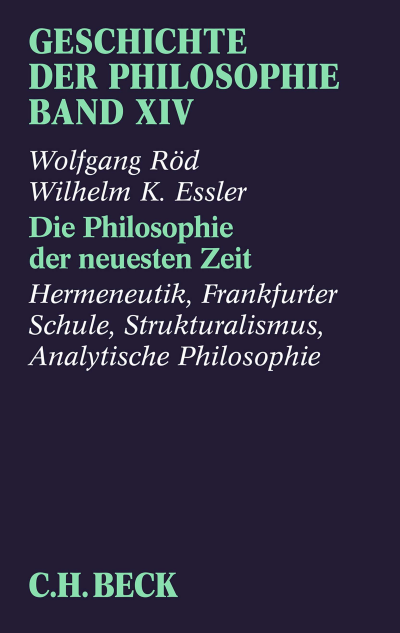 Cover of book: Geschichte der Philosophie Bd. 14: Die Philosophie der neuesten Zeit: Hermeneutik, Frankfurter Schule, Strukturalismus, Analytische Philosophie