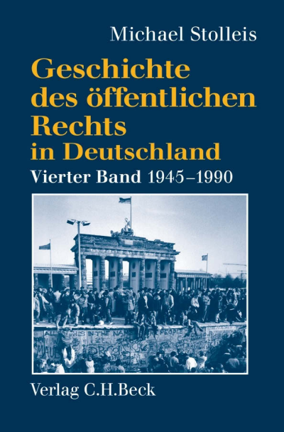 Cover of book: Geschichte des öffentlichen Rechts in Deutschland Bd. 4: Staats- und Verwaltungsrechtswissenschaft in West und Ost 1945-1990