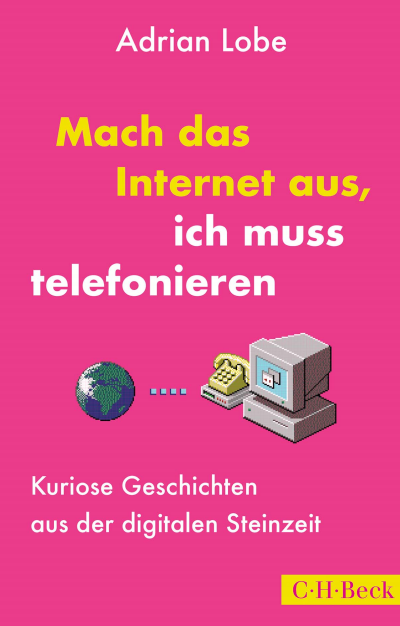 Cover des Buchs: Mach das Internet aus, ich muss telefonieren