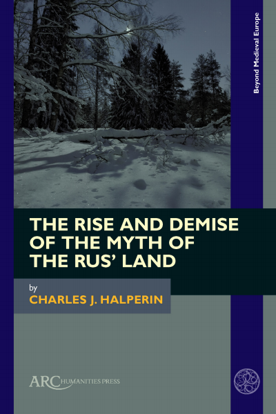 Cover of book: The Rise and Demise of the Myth of the Rus’ Land