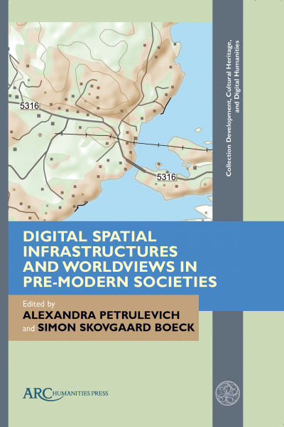 Cover of book: Digital Spatial Infrastructures and Worldviews in Pre-Modern Societies