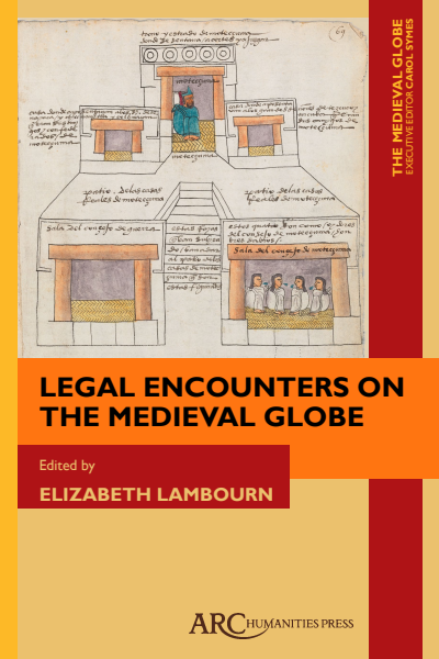 Cover of book: Legal Encounters on the Medieval Globe