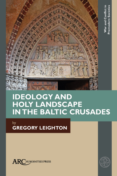 Cover des Buchs: Ideology and Holy Landscape in the Baltic Crusades