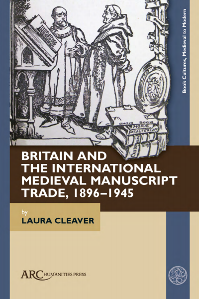 Cover of book: Britain and the International Medieval Manuscript Trade, 1896–1945