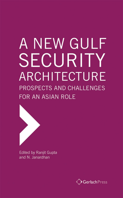 Cover des Buchs: A New Gulf Security Architecture: Prospects and Challenges for an Asian Role