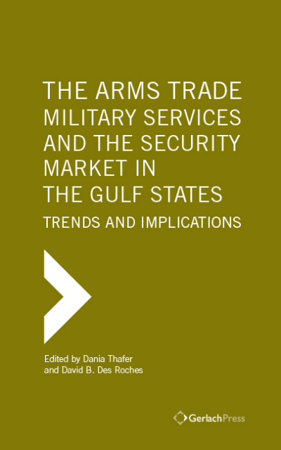 Cover des Buchs: The Arms Trade, Military Services and the Security Market in the Gulf States: Trends and Implications