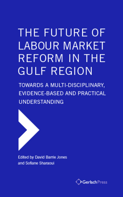Cover of book: The Future of Labour Market Reform in the Gulf Region: Towards a Multi-Disciplinary, Evidence-Based and Practical Understanding