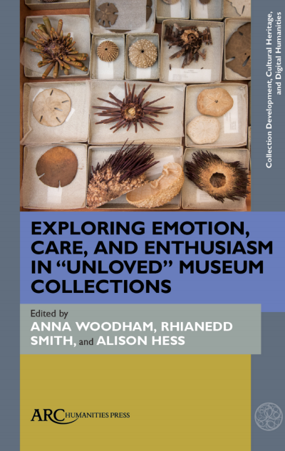 Cover des Buchs: Exploring Emotion, Care, and Enthusiasm in “Unloved” Museum Collections