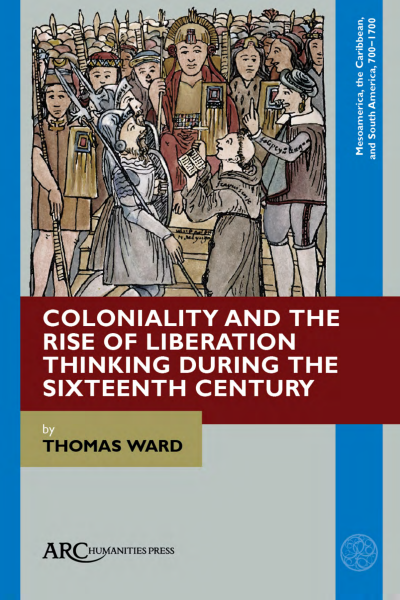 Cover of book: Coloniality and the Rise of Liberation Thinking during the Sixteenth Century
