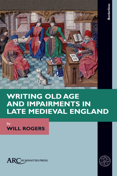 Cover des Buchs: Writing Old Age and Impairments in Late Medieval England