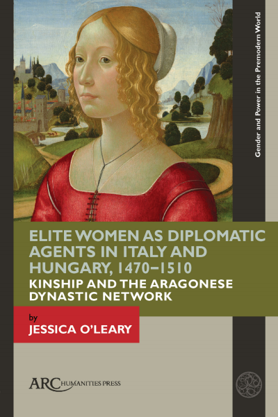 Cover des Buchs: Elite Women as Diplomatic Agents in Italy and Hungary, 1470–1510