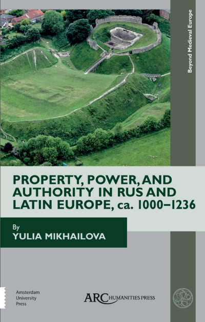 Cover of book: Property, Power, and Authority in Rus and Latin Europe, ca. 1000–1236