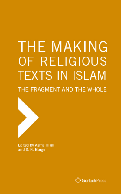 Cover des Buchs: The Making of Religious Texts in Islam: The Fragment and the Whole