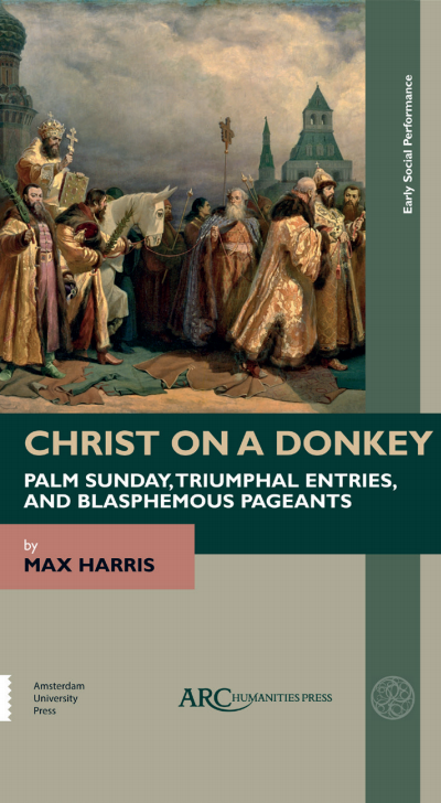 Cover of book: Christ on a Donkey – Palm Sunday, Triumphal Entries, and Blasphemous Pageants