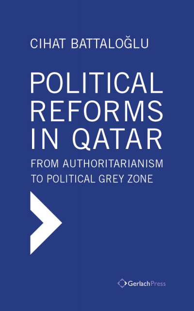 Cover des Buchs: Political Reforms in Qatar: From Authoritarianism to Political Grey Zone