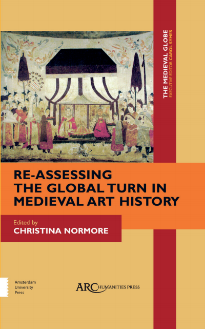 Cover of book: Re-Assessing the Global Turn in Medieval Art History