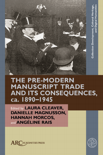 Cover of book: The Pre-Modern Manuscript Trade and its Consequences, ca. 1890–1945