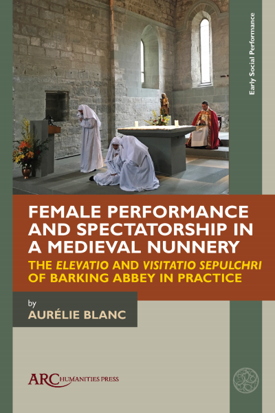 Cover of book: Female Performance and Spectatorship in a Medieval Nunnery