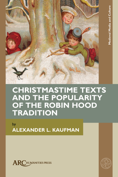 Cover of book: Christmastime Texts and the Popularity of the Robin Hood Tradition