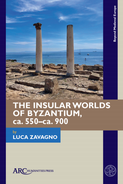 Cover of book: The Insular Worlds of Byzantium, ca. 550–ca. 900