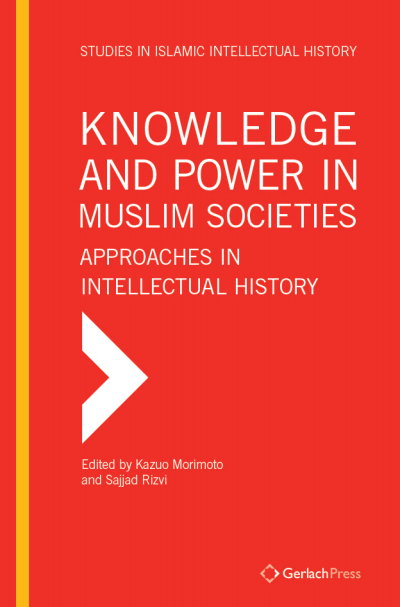 Cover des Buchs: Knowledge and Power in Muslim Societies: Approaches in Intellectual History